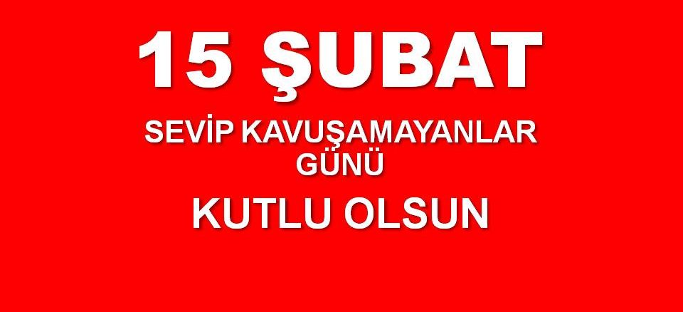 15 şubat sevip kavuşamayannlar günü kutlu olsun