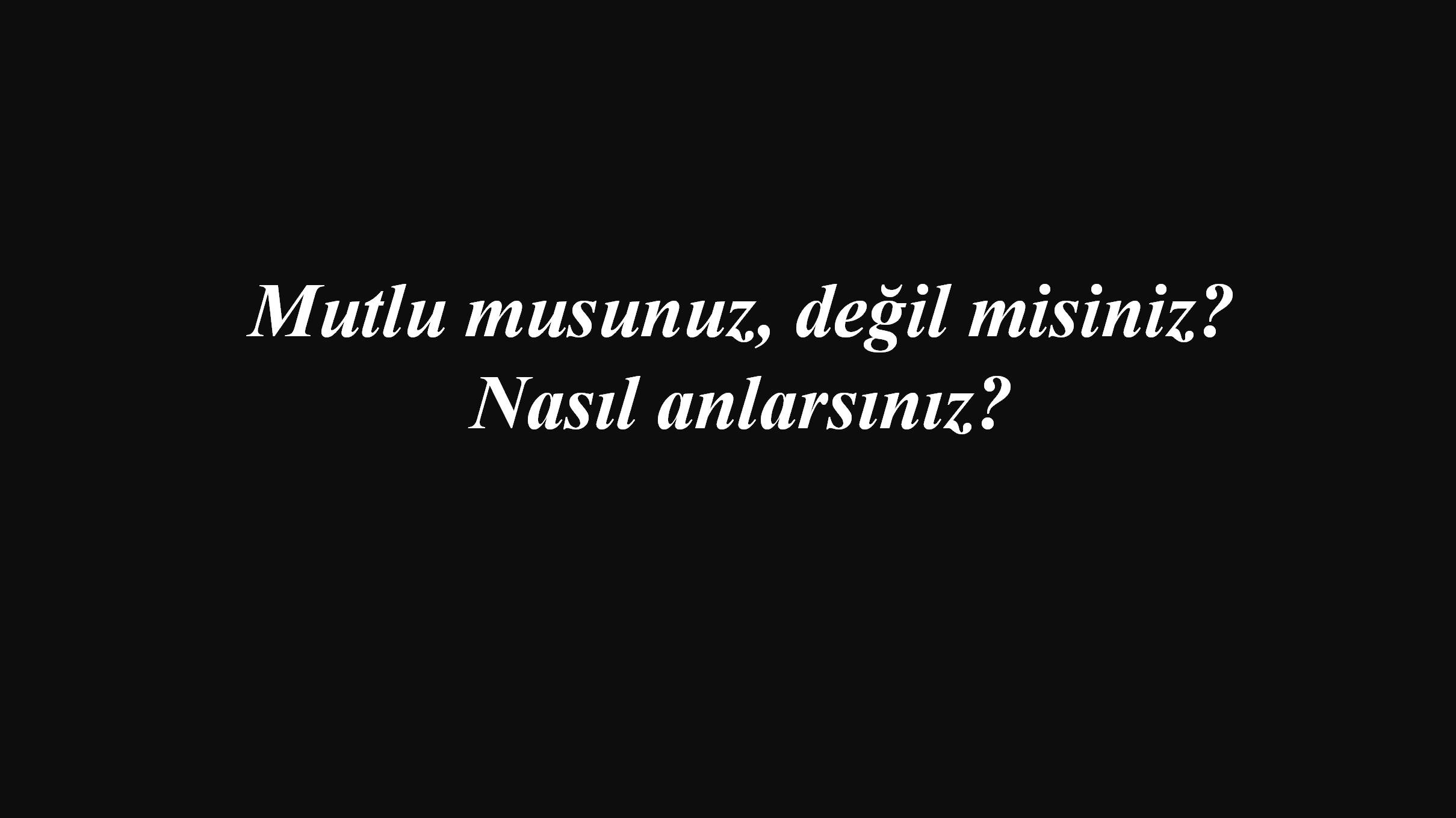 mutlu musunuz mutsuz mu